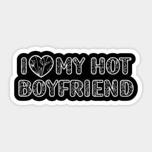 I Love My Hot Boyfriend valentine day Sticker